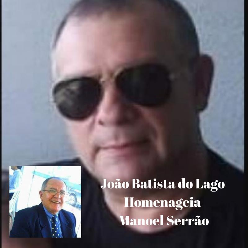 Convidado: João Batista do Lago homenageia Manoel Serrão
