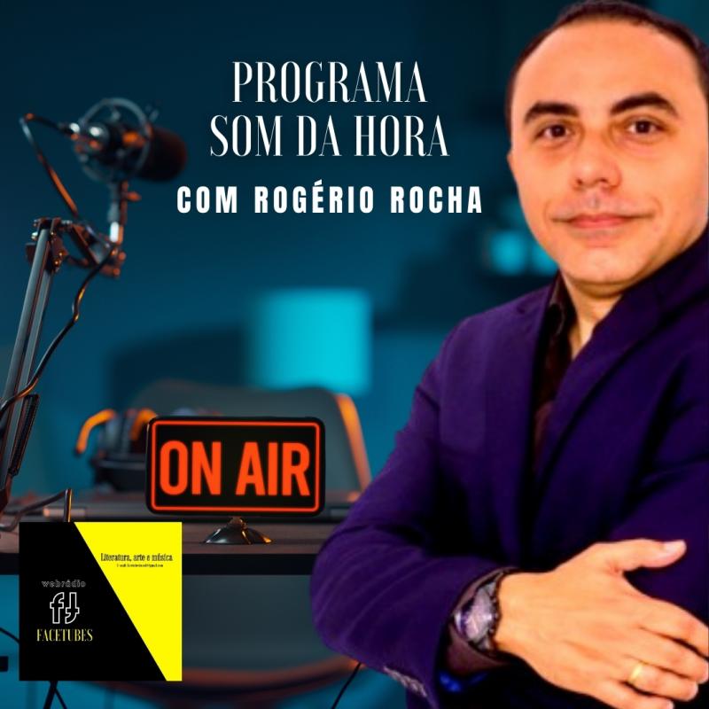 Programa Rogério Rocha. Música e Poesia: O SOM DA HORA