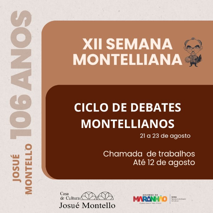XII SEMANA MONTELLIANA : 106 ANOS DE NASCIMENTO DE JOSUÉ MONTELLO