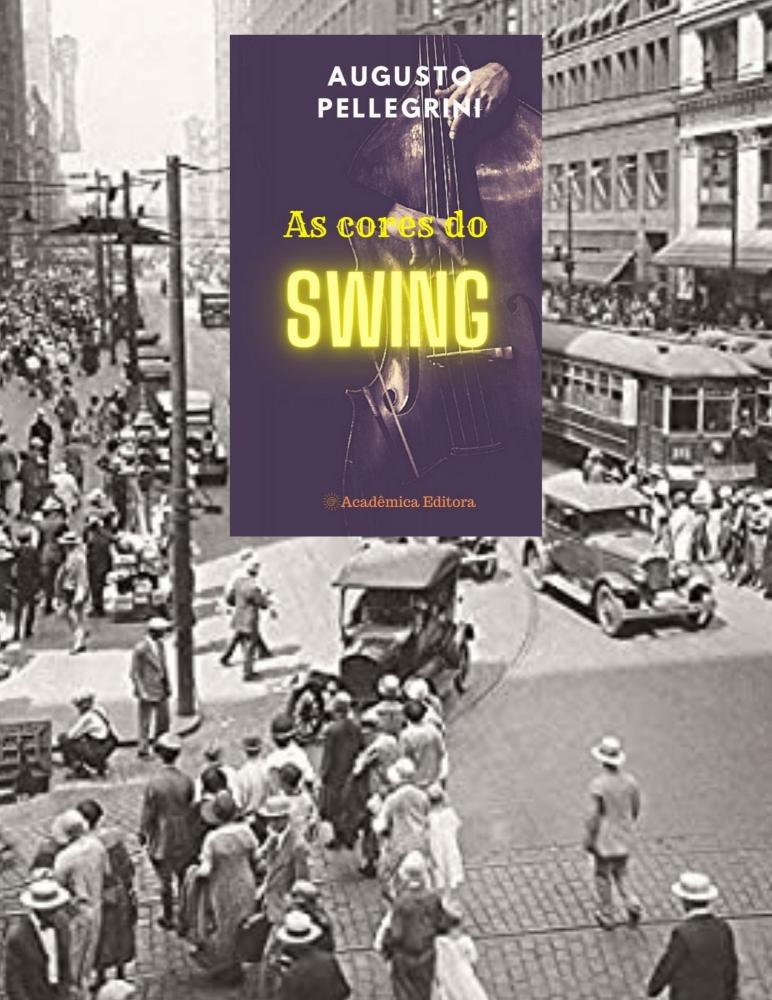 Mais um capítulo do aplaudido livro AS CORES DO SWING, de Augusto Pellegrini