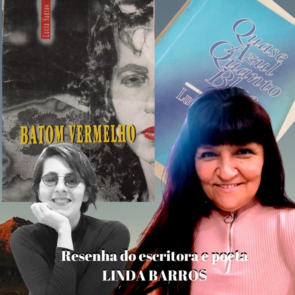 Convidadas: Linda Barros e resenha sobre livros da poeta Lucia Santos: de Batom Vermelho