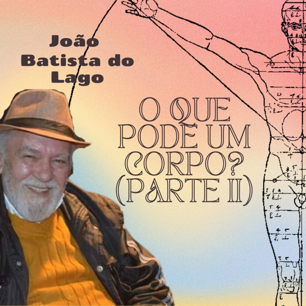A saga da análise filosociológica de João Batista do Lago, parte II: 