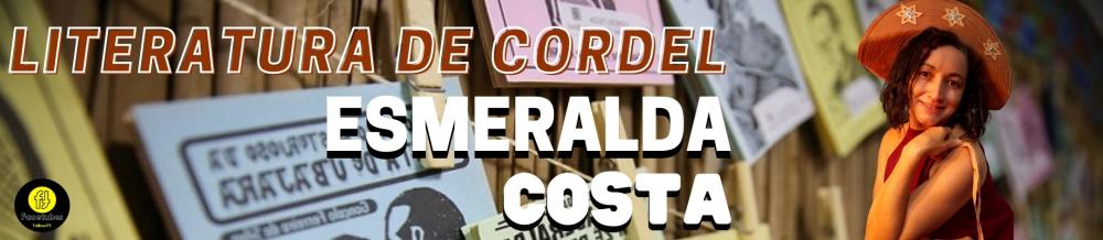 Esmeralda Costa assina a coluna inédita sobre o Cordel Brasileiro.