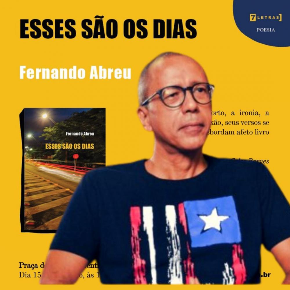 Poeta Fernando Abreu: da Akademia dos Párias até “Esses são os dias”, nova coletânea de poemas lançada em São Luís-Ma