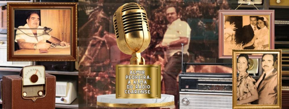 Um dos nomes nacionais do rádio e um dos mais autênticos do Ceará: Almir Pedreira.