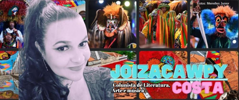 Joiza Costa, especial: AS TRADIÇÕES JUNINA PELO BRASIL, SÃO LUÍS/FORTALEZA