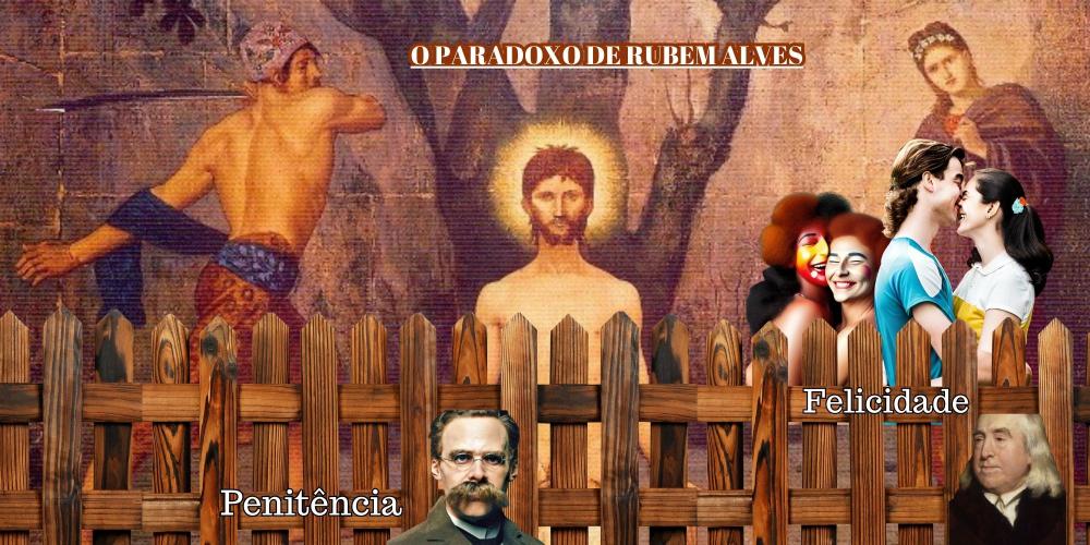 O Paradoxo de Rubem Alves: ou Jeremy Bentham ou Friedrich Nietzsche