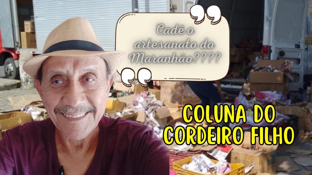 Na coluna de Cordeiro Filho de hoje, uma pergunta séria: o que está havendo com a produção artesanal do Maranhão?