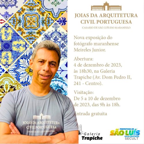 Meireles Junior volta a expor suas obras de arte (fotografias) na Galeria Trapiche, em São Luís-MA