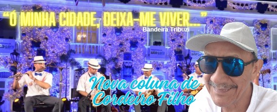 A esperada coluna do acadêmico APB Cordeiro Filho, apaixonado pelas coisas de sua cidade, São Luís do Maranhão