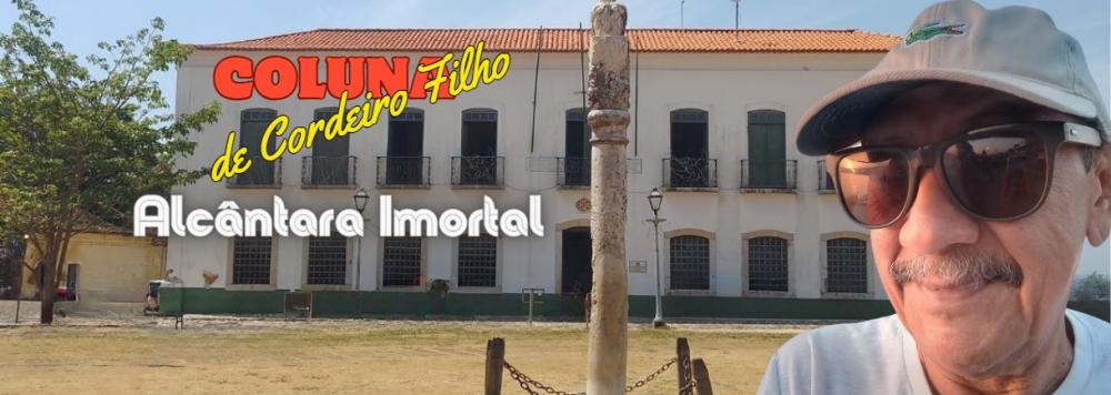 Exclusivo: nova coluna do imortal APB, Cordeiro Filho e as belas coisas do Maranhão