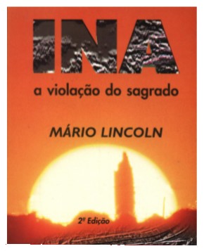 IN MHARIO LINCOLN'S BOOK (INA-The Violation Of The Sacred). Quando Lendas, Religião e o Jurídico discutem S.Luís-MA