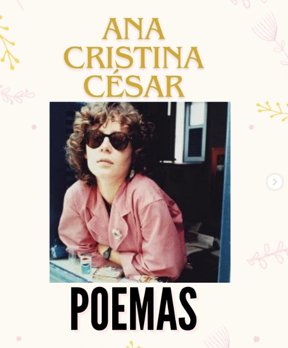 Por que o Brasil poético fala tão pouco da espetacular Ana Cristina César?