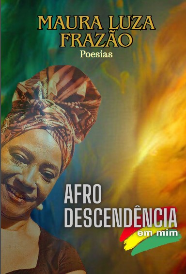 Nova obra poética de Maura Luza, é um livro de Exaltação, não de Revolta