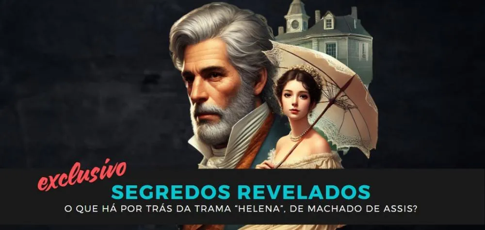 O que está escondido no Romance "Helena ", de Machado de Assis?