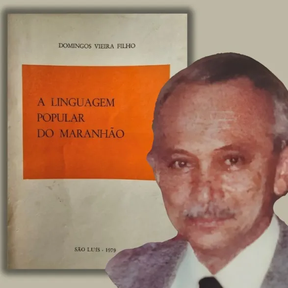 O Centenário do professor Domingos Vieira Filho autor de “A Linguagem Popular do Maranhão”