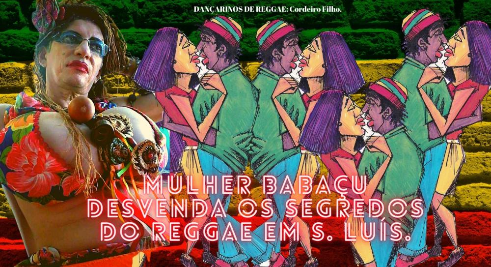 MULHER BABAÇU: Por que o Reggae é a música da hora em São Luís e atrai tantos turistas?