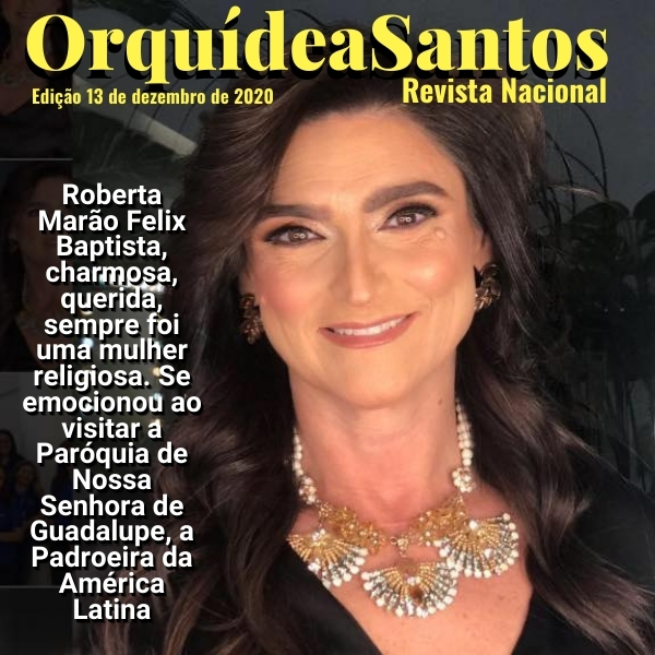 A colunista Orquídea Santos traz o destaque feminino da Semana: Roberta Marão Felix Baptista