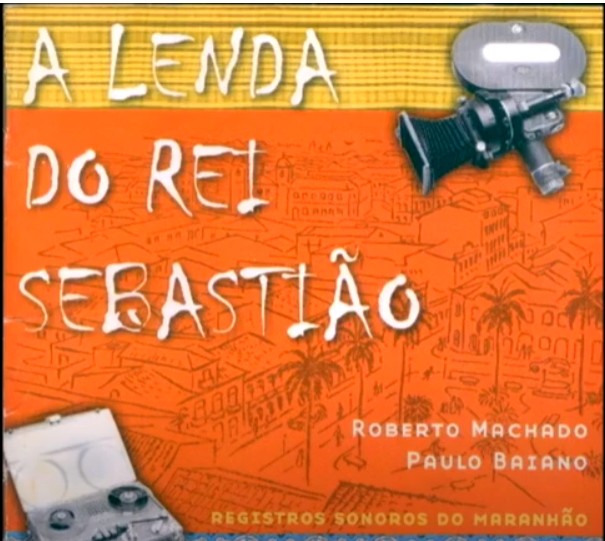 Rei D. Sebastião: Lendas, Mistérios e Histórias do Maranhão. 