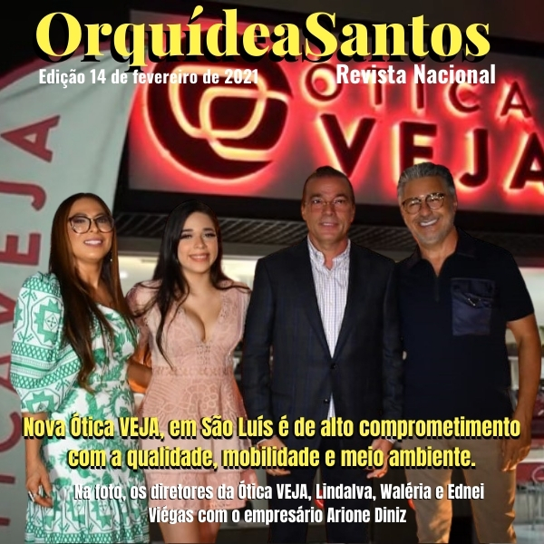 Colunista Orquídea Santos. Nova Edição da Revista Nacional: 14.02.2021/A inauguração da nova Ótica Veja
